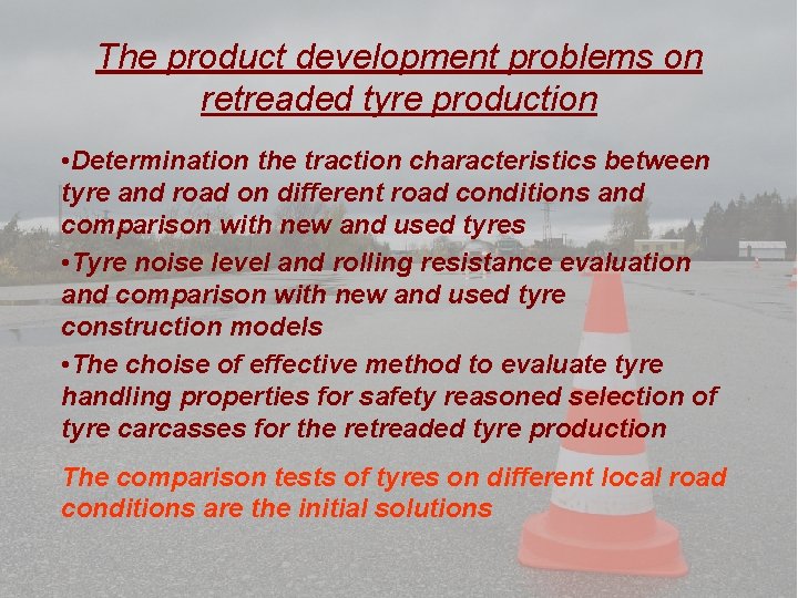 The product development problems on retreaded tyre production • Determination the traction characteristics between