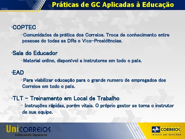 Práticas de GC Aplicadas à Educação • COPTEC -Comunidades de prática dos Correios. Troca