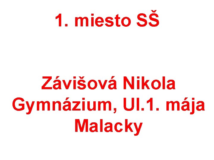 1. miesto SŠ Závišová Nikola Gymnázium, Ul. 1. mája Malacky 