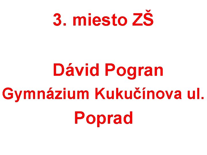 3. miesto ZŠ Dávid Pogran Gymnázium Kukučínova ul. Poprad 