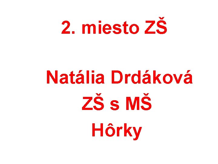 2. miesto ZŠ Natália Drdáková ZŠ s MŠ Hôrky 