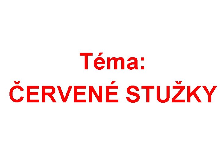 Téma: ČERVENÉ STUŽKY 