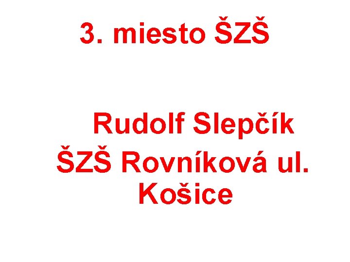 3. miesto ŠZŠ Rudolf Slepčík ŠZŠ Rovníková ul. Košice 