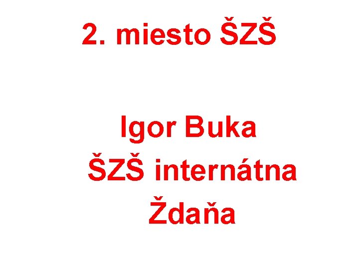 2. miesto ŠZŠ Igor Buka ŠZŠ internátna Ždaňa 