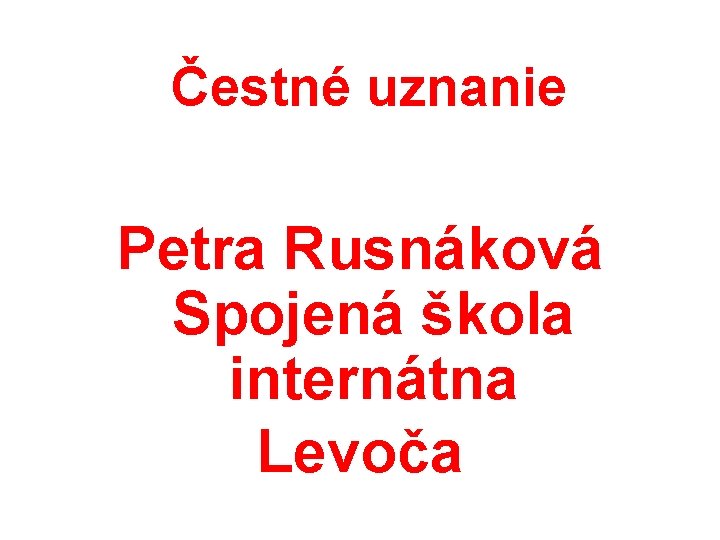 Čestné uznanie Petra Rusnáková Spojená škola internátna Levoča 