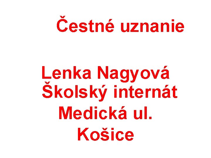 Čestné uznanie Lenka Nagyová Školský internát Medická ul. Košice 