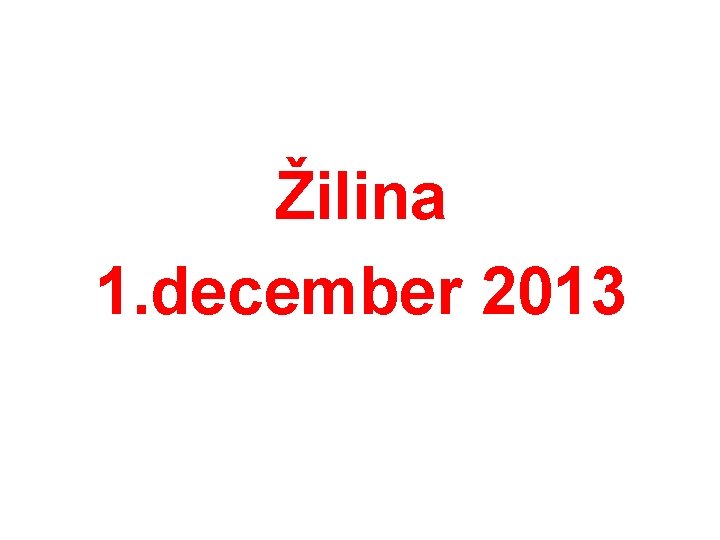 Žilina 1. december 2013 