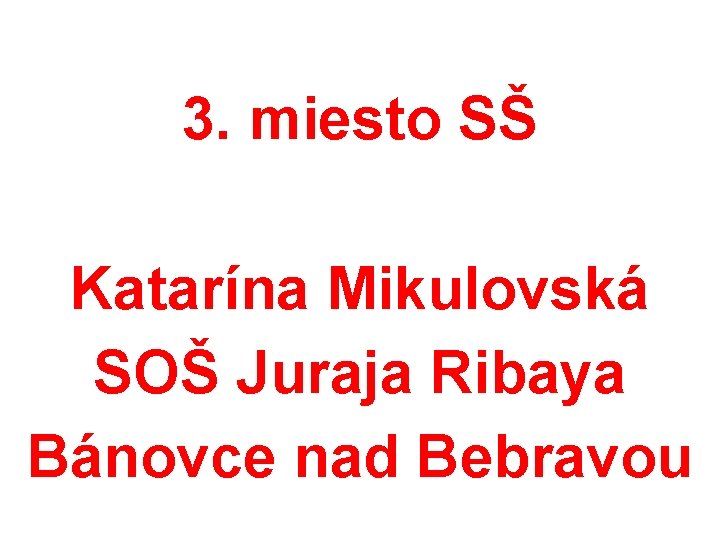 3. miesto SŠ Katarína Mikulovská SOŠ Juraja Ribaya Bánovce nad Bebravou 