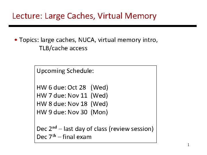 Lecture: Large Caches, Virtual Memory • Topics: large caches, NUCA, virtual memory intro, TLB/cache
