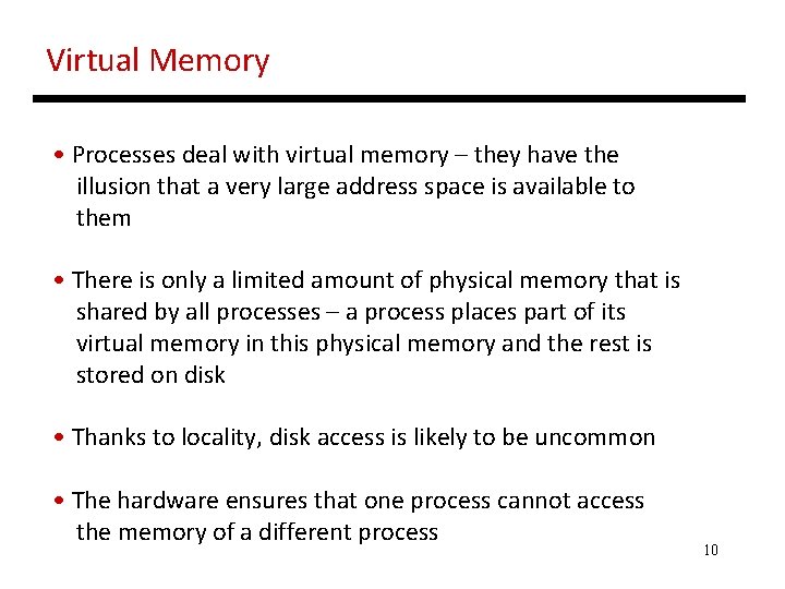 Virtual Memory • Processes deal with virtual memory – they have the illusion that