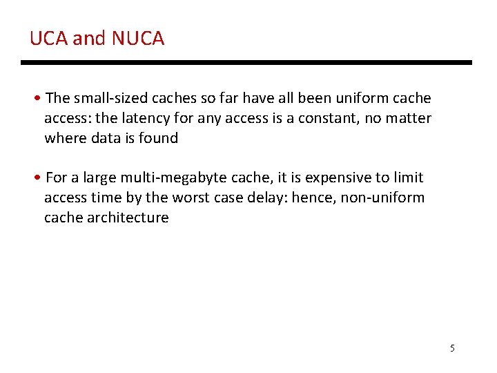UCA and NUCA • The small-sized caches so far have all been uniform cache