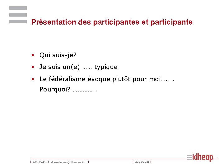 Présentation des participantes et participants § Qui suis-je? § Je suis un(e) …… typique