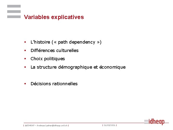 Variables explicatives § L’histoire ( « path dependency » ) § Différences culturelles §