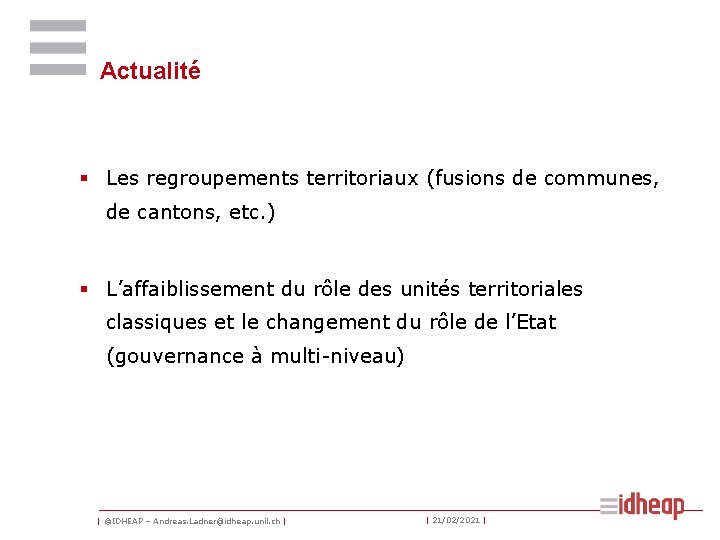 Actualité § Les regroupements territoriaux (fusions de communes, de cantons, etc. ) § L’affaiblissement