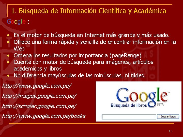 1. Búsqueda de Información Científica y Académica Google : • Es el motor de