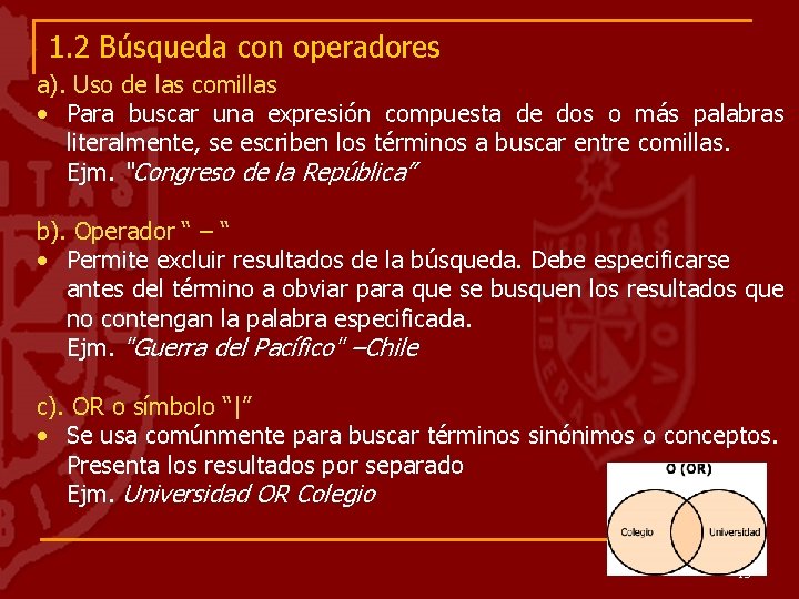 1. 2 Búsqueda con operadores a). Uso de las comillas • Para buscar una