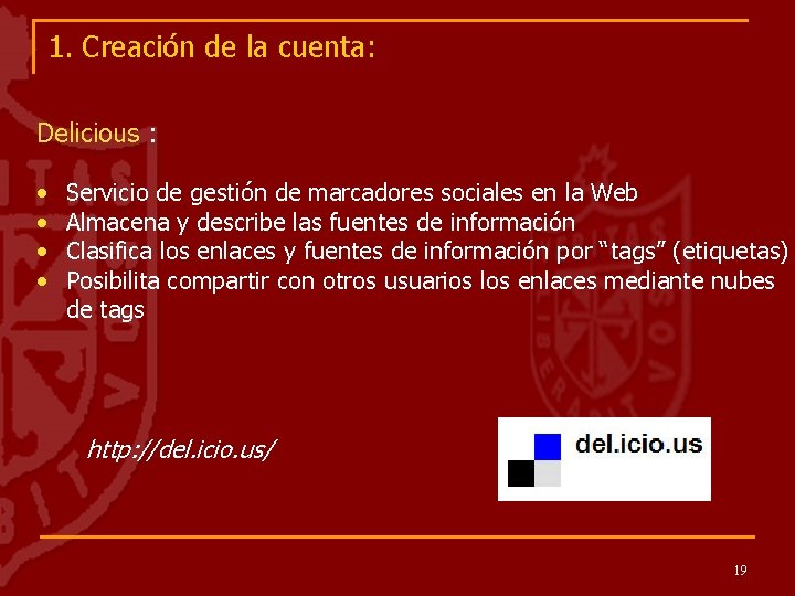 1. Creación de la cuenta: Delicious : • • Servicio de gestión de marcadores