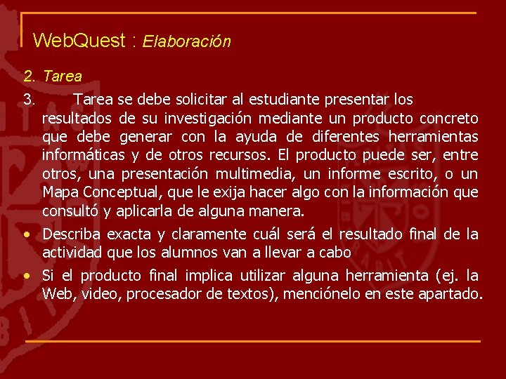 Web. Quest : Elaboración 2. Tarea 3. Tarea se debe solicitar al estudiante presentar