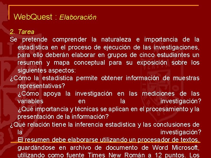 Web. Quest : Elaboración 2. Tarea Se pretende comprender la naturaleza e importancia de