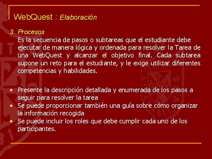 Web. Quest : Elaboración 3. Procesos Es la secuencia de pasos o subtareas que