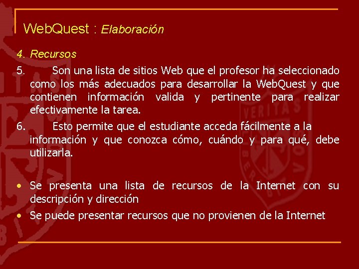 Web. Quest : Elaboración 4. Recursos 5. Son una lista de sitios Web que