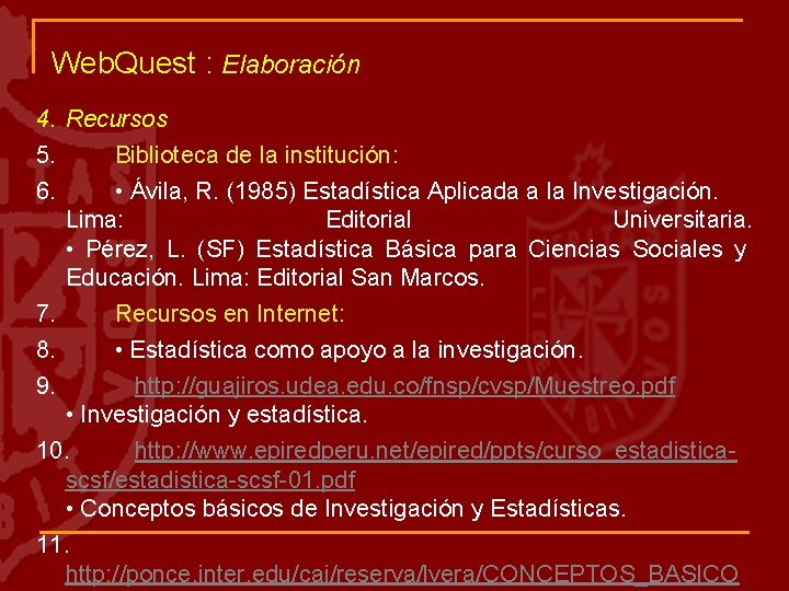 Web. Quest : Elaboración 4. Recursos 5. Biblioteca de la institución: 6. • Ávila,