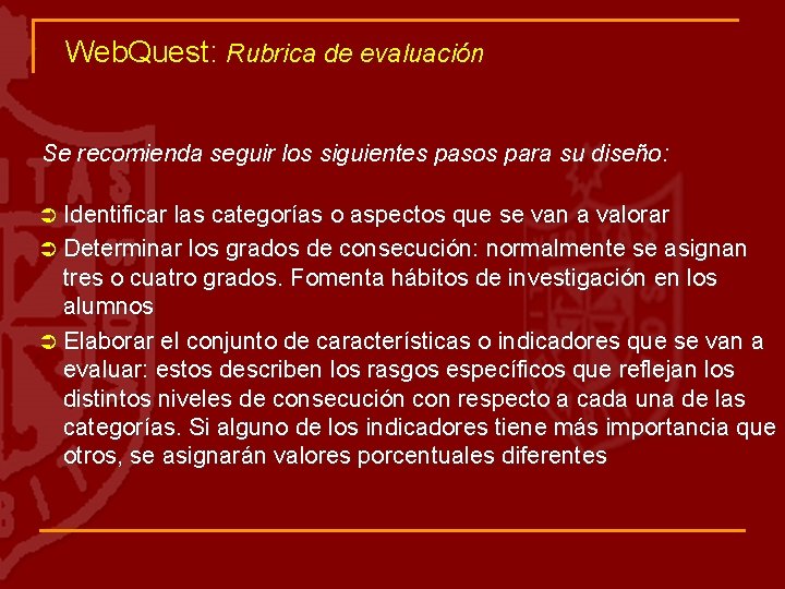 Web. Quest: Rubrica de evaluación Se recomienda seguir los siguientes pasos para su diseño: