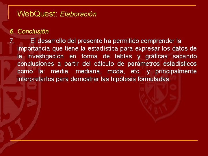 Web. Quest: Elaboración 6. Conclusión 7. El desarrollo del presente ha permitido comprender la