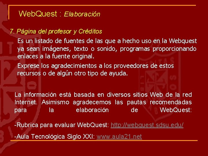 Web. Quest : Elaboración 7. Página del profesor y Créditos Es un listado de