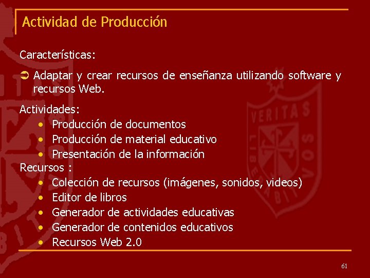 Actividad de Producción Características: Ü Adaptar y crear recursos de enseñanza utilizando software y