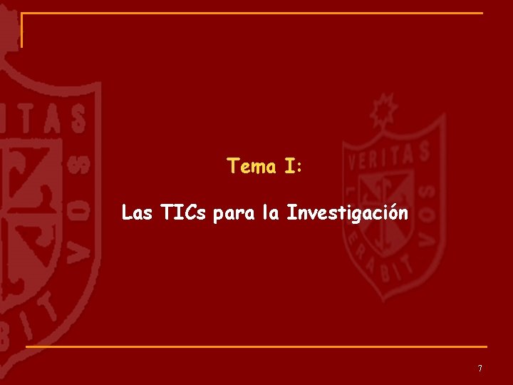 Tema I: Las TICs para la Investigación 7 