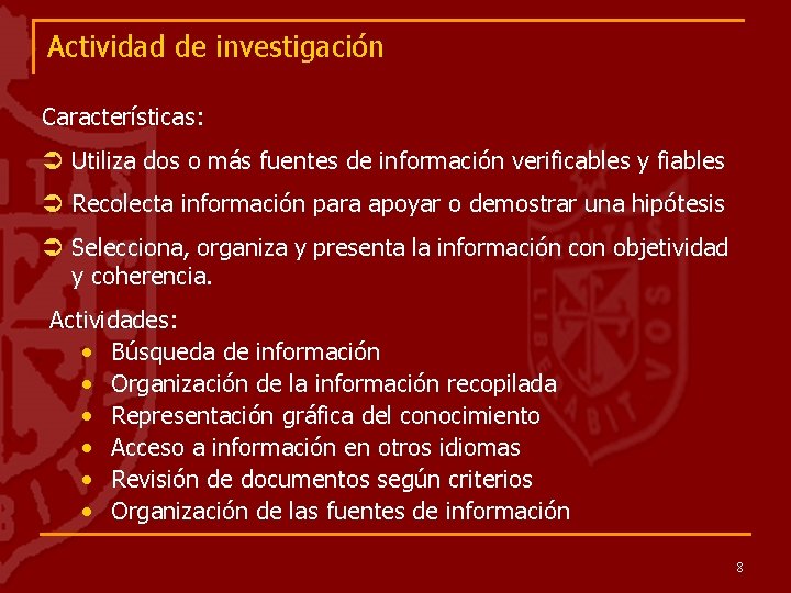 Actividad de investigación Características: Ü Utiliza dos o más fuentes de información verificables y