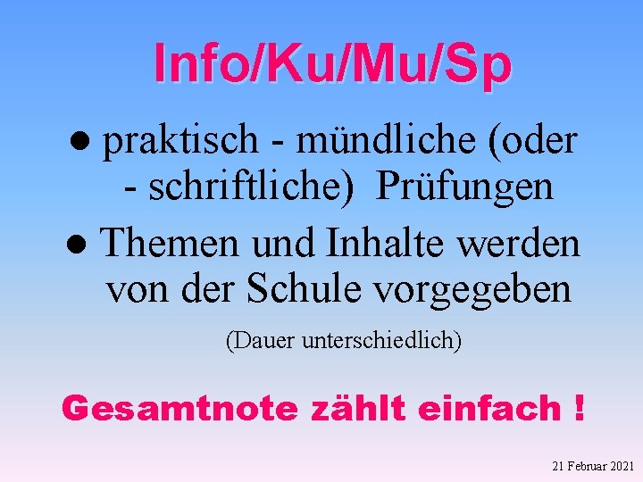 Info/Ku/Mu/Sp praktisch - mündliche (oder - schriftliche) Prüfungen l Themen und Inhalte werden von