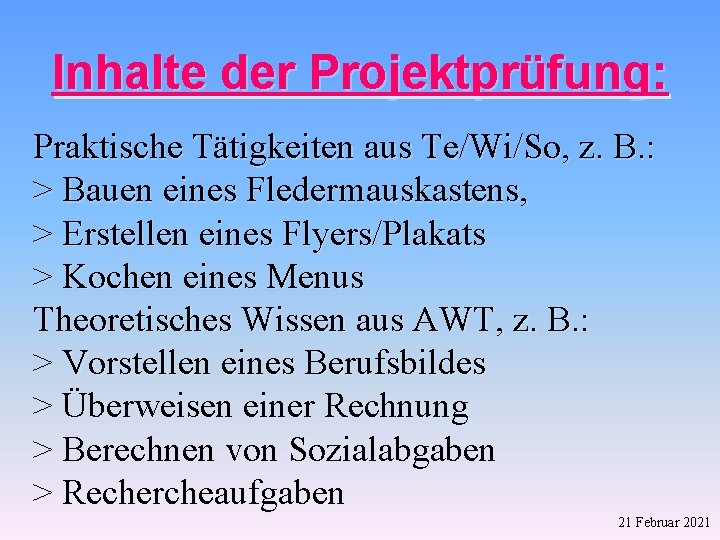 Inhalte der Projektprüfung: Praktische Tätigkeiten aus Te/Wi/So, z. B. : > Bauen eines Fledermauskastens,