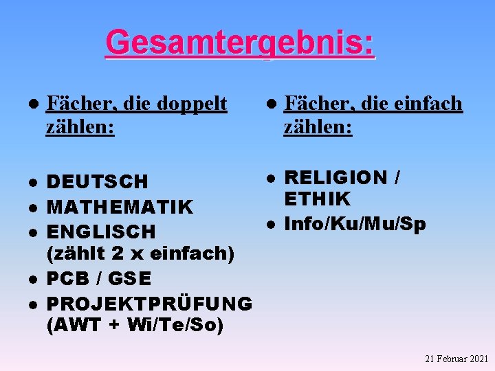 Gesamtergebnis: l l l Fächer, die doppelt zählen: l DEUTSCH MATHEMATIK ENGLISCH (zählt 2