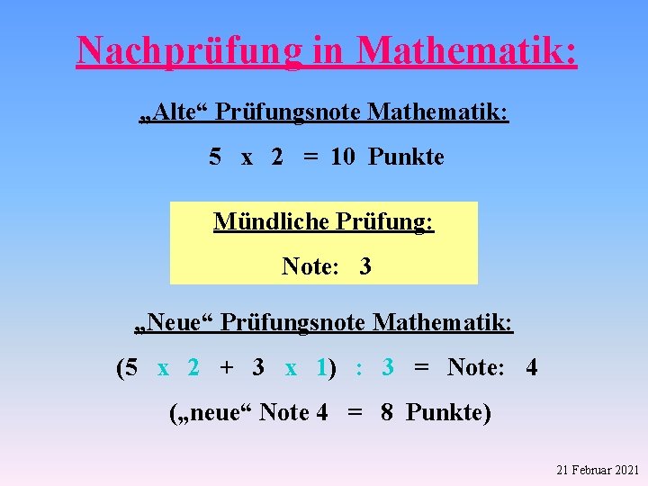 Nachprüfung in Mathematik: „Alte“ Prüfungsnote Mathematik: 5 x 2 = 10 Punkte Mündliche Prüfung: