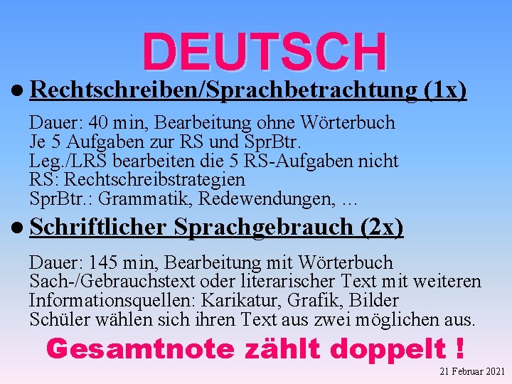 DEUTSCH l Rechtschreiben/Sprachbetrachtung (1 x) Dauer: 40 min, Bearbeitung ohne Wörterbuch Je 5 Aufgaben