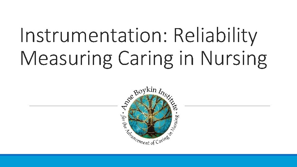 Instrumentation: Reliability Measuring Caring in Nursing 