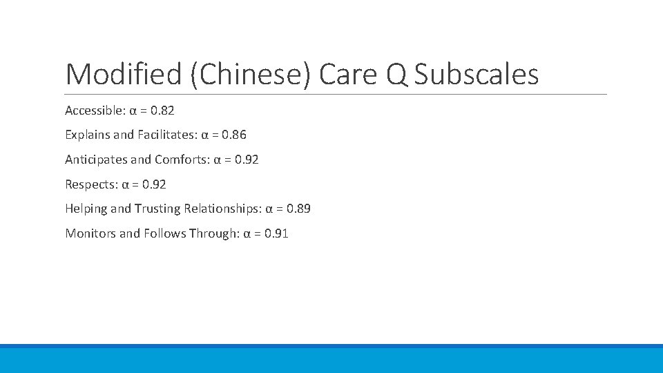 Modified (Chinese) Care Q Subscales Accessible: α = 0. 82 Explains and Facilitates: α