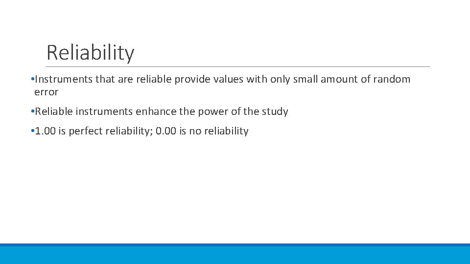 Reliability • Instruments that are reliable provide values with only small amount of random