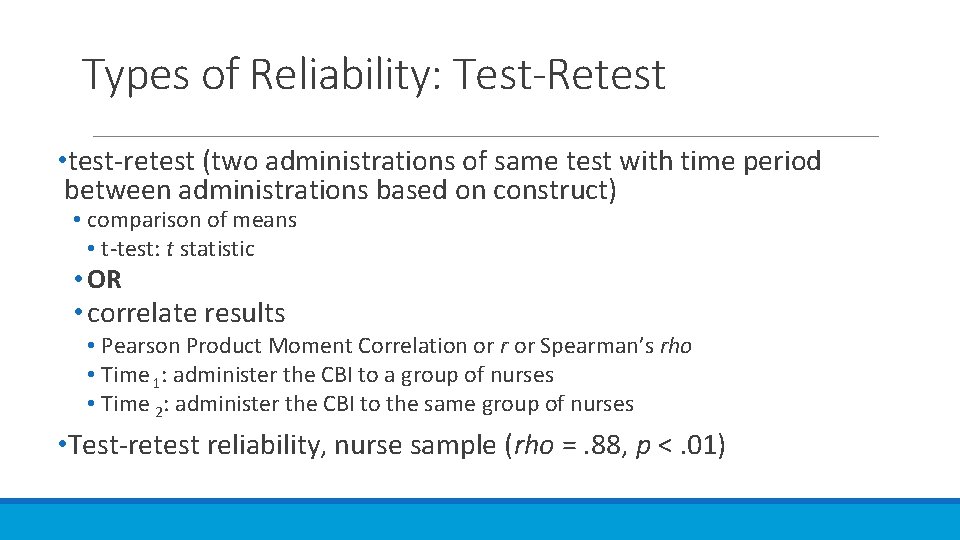 Types of Reliability: Test-Retest • test-retest (two administrations of same test with time period