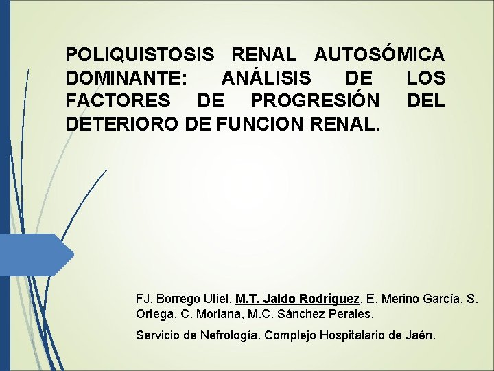 POLIQUISTOSIS RENAL AUTOSÓMICA DOMINANTE: ANÁLISIS DE LOS FACTORES DE PROGRESIÓN DEL DETERIORO DE FUNCION