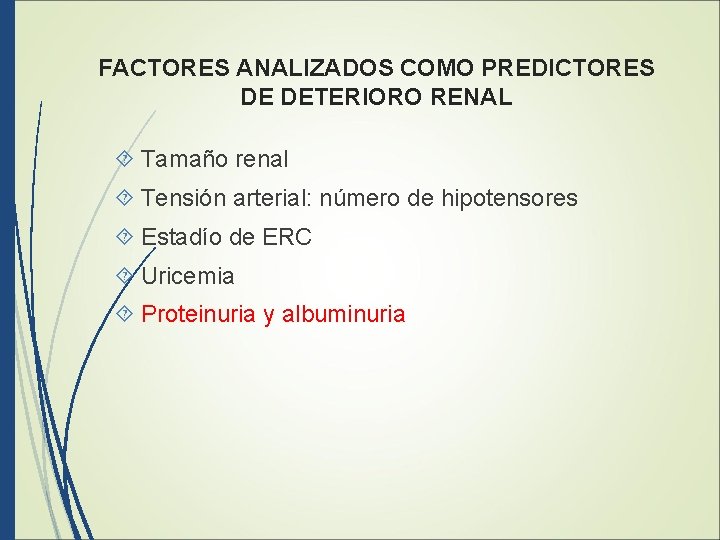 FACTORES ANALIZADOS COMO PREDICTORES DE DETERIORO RENAL Tamaño renal Tensión arterial: número de hipotensores