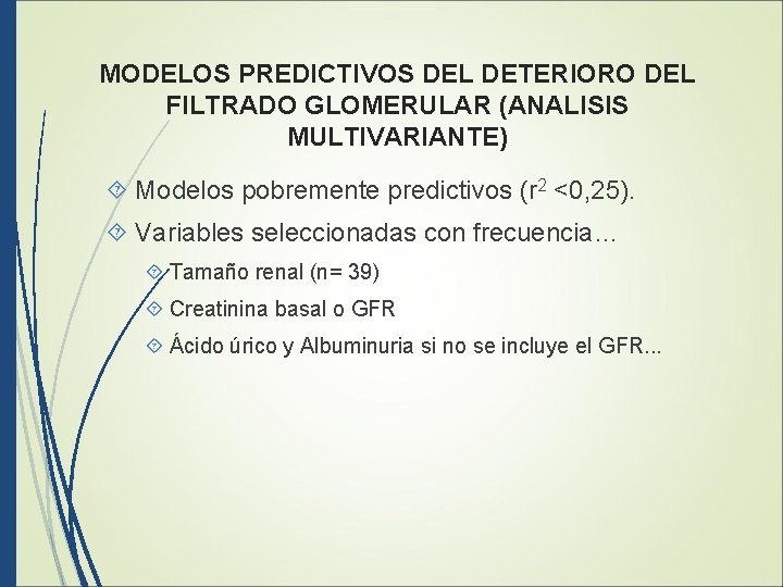 MODELOS PREDICTIVOS DEL DETERIORO DEL FILTRADO GLOMERULAR (ANALISIS MULTIVARIANTE) Modelos pobremente predictivos (r 2