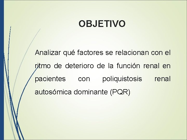 OBJETIVO Analizar qué factores se relacionan con el ritmo de deterioro de la función
