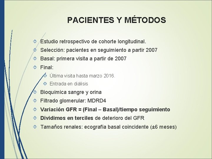 PACIENTES Y MÉTODOS Estudio retrospectivo de cohorte longitudinal. Selección: pacientes en seguimiento a partir