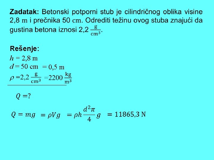  Rešenje: h = 2, 8 m d = 50 cm = 0, 5