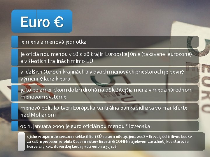 Euro € je mena a menová jednotka je oficiálnou menou v 18 z 28