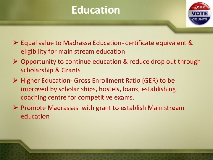 Education Ø Equal value to Madrassa Education- certificate equivalent & eligibility for main stream