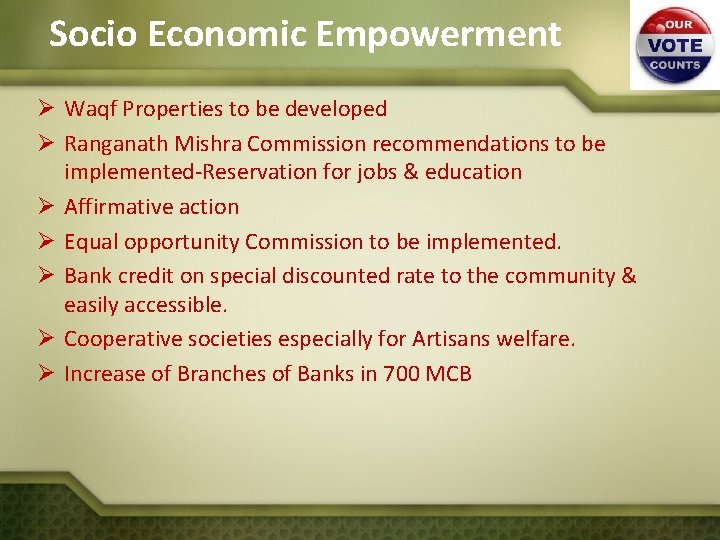 Socio Economic Empowerment Ø Waqf Properties to be developed Ø Ranganath Mishra Commission recommendations